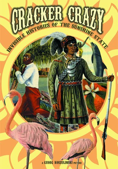 Cracker Crazy: Invisible Histories of the Sunshine State (2007) постер