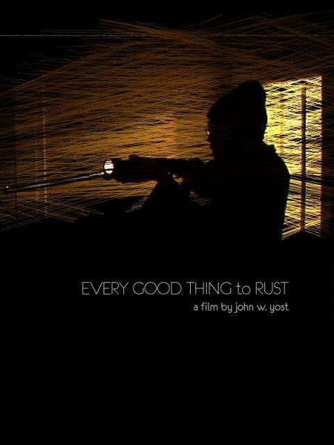 Every Good Thing to Rust (2008) постер