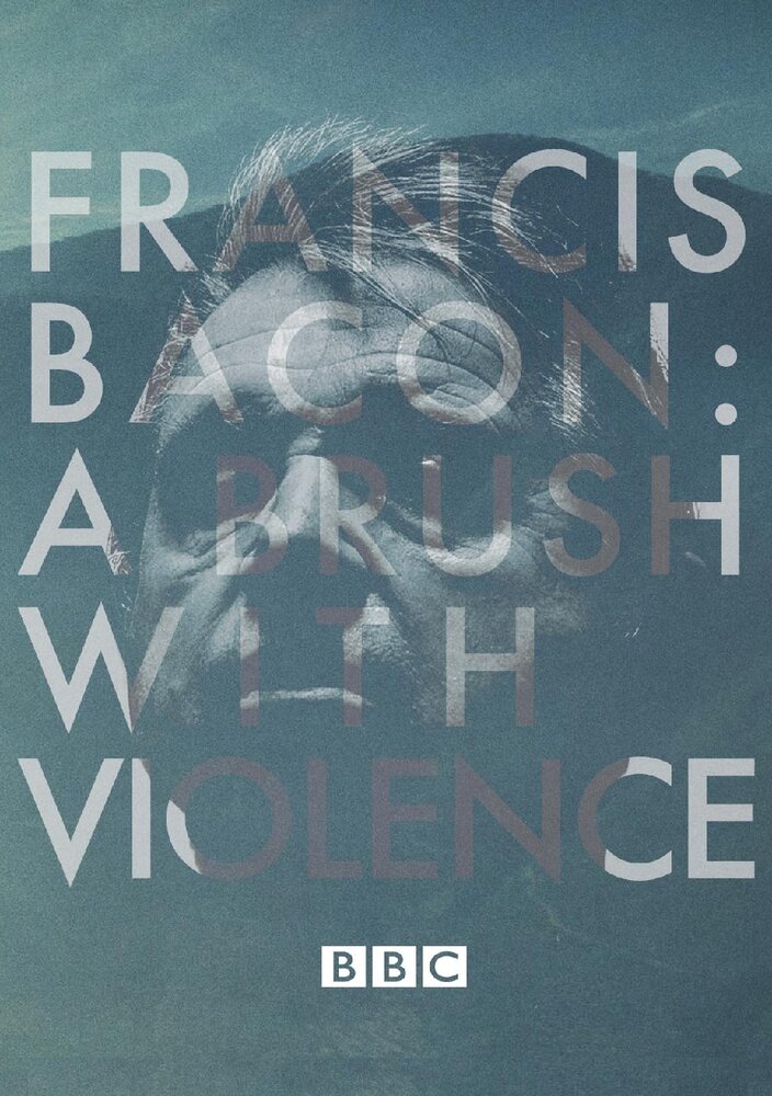 Francis Bacon: A Brush with Violence (2017) постер