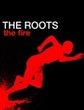 The Roots: The Fire (2010) постер